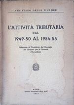 L' Attività Tributaria dal 1949-50 al 1954-55. Relazione al Presidente del Consiglio del Ministro per le Finanze Tremelloni