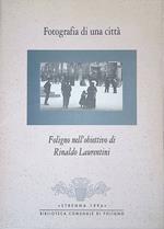 Fotografia di una città. Foligno nell'obiettivo di Rinaldo Laurentini