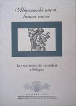 Almanacchi nuovi, lunari nuovi. La tradizione dei calendari a Foligno