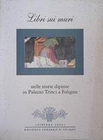 Libri sui muri. Nelle storie dipinte in Palazzo Trinci a Foligno