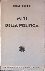 Miti della politica. Tre saggi sulla democrazia, sul socialismo e sul liberalismo con una introduzione intorno ai miti moderni ed una conclusione sull'utopia