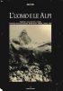L’uomo e le alpi. Piemonte, Valle d’Aosta, Liguria, Provence-Alpes-Cote d’Azur, Rhones-alpes, Geneve, Valais, Vaud