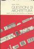 Questioni di architettura. Scritti di analisi architettonica e di progetto