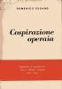 Cospirazione operaia - Resistenza al fascismo in Torino - Milano - Genova 1927-1943