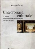 Una CRONACA CULTURALE - Le attività della Fondazione Giovanni Agnelli dal 1976 al 1999