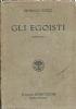 Gli egoisti. Romanzo - L’incalco. Dramma in tre atti