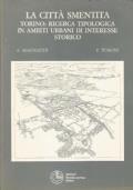 La città smentita. Torino: ricerca tipologica in ambiti urbani di interesse storico