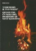 Cercherò il tuo volto - Questi tre, un solo Dio, desiderio di Sant’Agostino