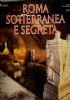 Roma Sotterranea E Segreta