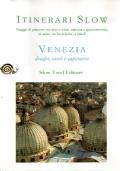 Venezia draghi santi e capesante. Itinerari Slow, viaggi di piacere tra arte e vino, natura e gastronomia, in auto, bicicletta, a piedi