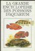 La grande Encyclopedie des poissons d’aquarium