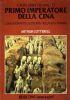 Ch’in Shih-huang-ti primo imperatore della Cina, l’emozionante scoperta della sua tomba