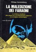 La maledizione dei faraoni. La scienza moderna alle prese con un’antichissima leggenda e un enigma archeologico