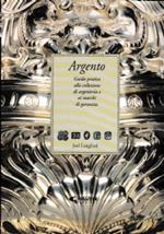 Argento - Guida pratica alla collezione di argenteria e ai marchi di garanzia