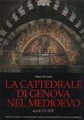 La cattedrale di Genova nel Medioevo. secoli VI-XIV