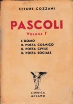 Pascoli vol 1. L’uomo il poeta cosmico il poeta civile il poeta sociale