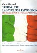 Torino 1911. La favolosa esposizione per festeggiare il 50° dell’unità d’Italia