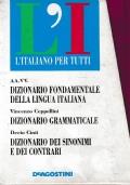 L’italiano per tutti. Dizionario fondamentale della lingua italiana. Dizionario grammaticale. Dizionario dei sinonimi e dei contrarari