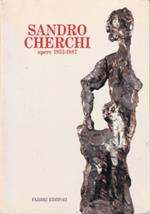 Sandro Cherchi. Opere 1932-1987