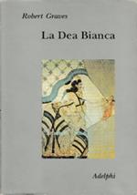 La Dea Bianca. Grammatica storica del mito poetico