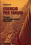 Energia per Torino. I 75 anni dell’azienda Elettrica Municipale