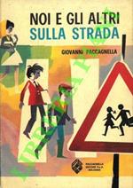 Noi e gli altri sulla strada. Educazione stradale per la Scuola Media