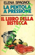 La pentola a pressione. Il libro della bistecca