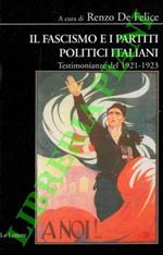 Il fascismo e i partiti politici. Testimonianze del 1921-1923. Scritti di Giulio Aquila, Guido Bergamo, Ernesto Buonaiuti, Giuseppe de Falco, Cesare degli Occhi, Guido de Ruggiero, Luigi Fabbri, Balbino Giuliano, Dino Grandi, Arturo Labriola, Luigi M