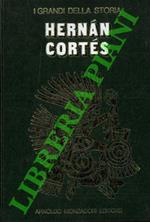 La vita e il tempo di Hernan Cortes