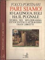 Pari siamo! Io la lingua, egli ha il pugnale