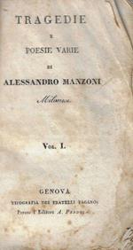 Tragedie e poesie varie di Alessandro Manzoni Milanese Vol. I