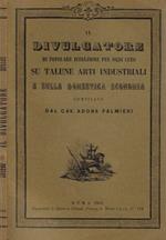 Il divulgatore di popolare istruzione per ogni ceto su talune arti industriali e sulla domestica economia