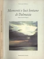 Momenti e luci lontane di Dalmazia