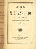 Lettere di M.D'Azeglio al fratello Roberto con cenni biografici di Roberto D'Azeglio