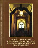 80 anni di concerti dell'orchestra e del coro dell'Accademia Nazionale di Santa Cecilia