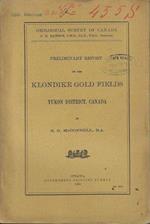 Preliminary report on the Klondike Gold Fields yukon district, Canada di: R. G. McConnell