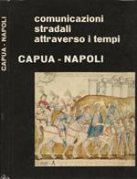 Comunicazioni stradali attraverso i tempi: CAPUA - NAPOLI