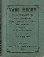 Vade mecum dell'ortografia e regole grammaticali della lingua francese ad uso degl'Italiani