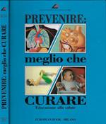 Prevenire meglio che curare- Educazione alla salute