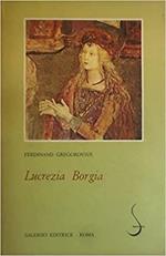 Lucrezia Borgia secondo documenti e carteggi del tempo