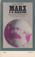 Marx e Il Marxismo. Dalla Filosofia Del Proletariato Alla Weltanschauung Proletaria