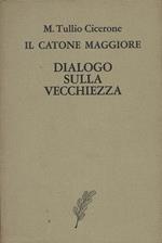 Il Catone maggiore.Dialogo sulla vecchiezza