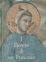 I fioretti di San Francesco (preceduti dal Cantico delle Creature e seguiti dalle Considerazioni sulle Stigmate)