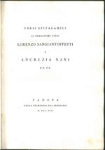 Versi epitalamici ai nobilissimi sposi Lorenzo Sangiantoffetti e Lucrezia Nani P.P. V.V