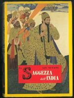 La saggezza dell'India. Il fiore della letteratura indiana dagli inni vedici al surangama sutra