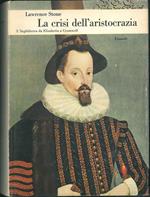 La crisi dell'aristocrazia. L'Inghilterra da Elisabetta a Cromwell. Traduzione di Aldo Serafini