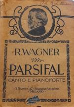 Parsifal. Dramma Mistico In Tre Atti. Opera Completa Canto E Pianoforte