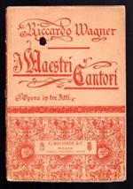 Maestri Cantori di Norimberga. Opera in tre atti