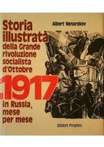 Storia illustrata della Grande rivoluzione socialista d'Ottobre Il 1917 in Russia, mese per mese