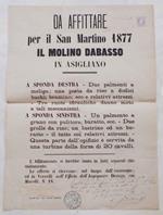 Da affittare per il San Martino 1877 il Molino Dabasso in Asigliano. A sponda destra - due palmenti a meliga una pesta da riso a dodici buchi... A sponda sinistra - un palmento a grano con pulitore, buratto, ecc. Due grolle da riso... Questa parte d